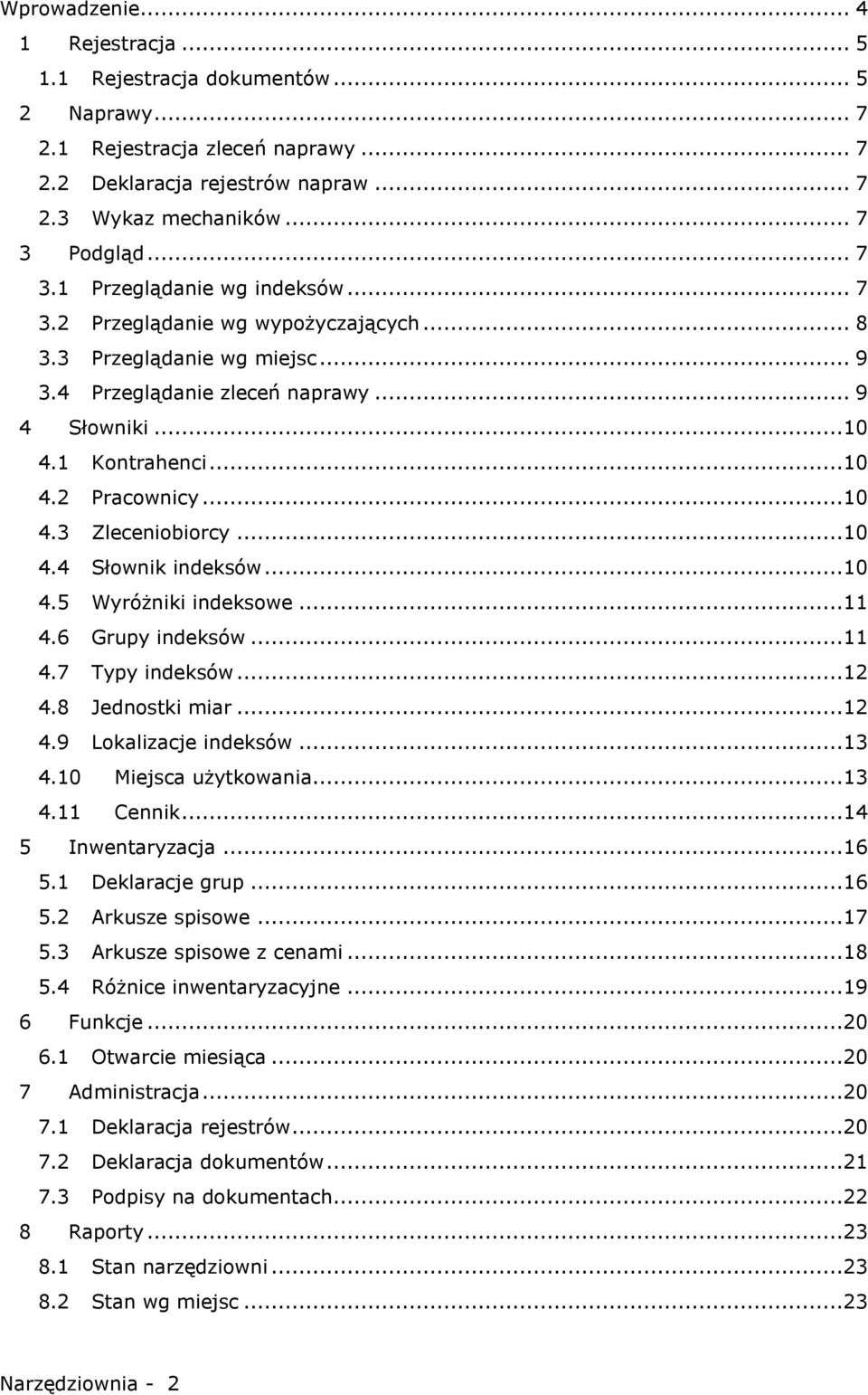 ..10 4.3 Zleceniobiorcy...10 4.4 Słownik indeksów...10 4.5 Wyróżniki indeksowe...11 4.6 Grupy indeksów...11 4.7 Typy indeksów...12 4.8 Jednostki miar...12 4.9 Lokalizacje indeksów...13 4.