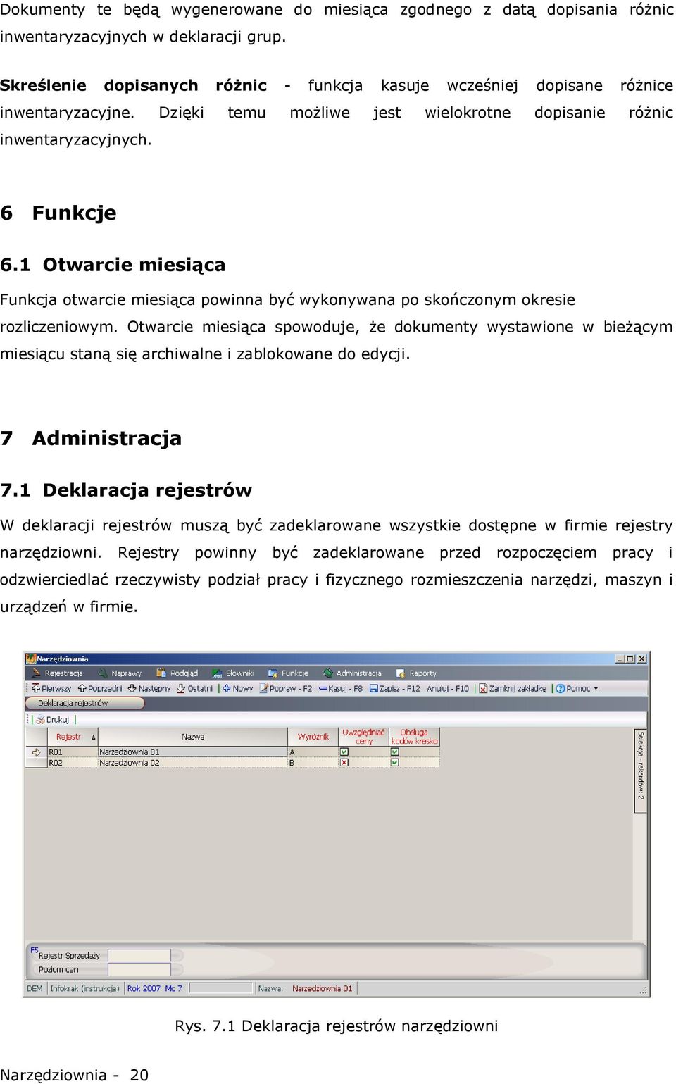 1 Otwarcie miesiąca Funkcja otwarcie miesiąca powinna być wykonywana po skończonym okresie rozliczeniowym.