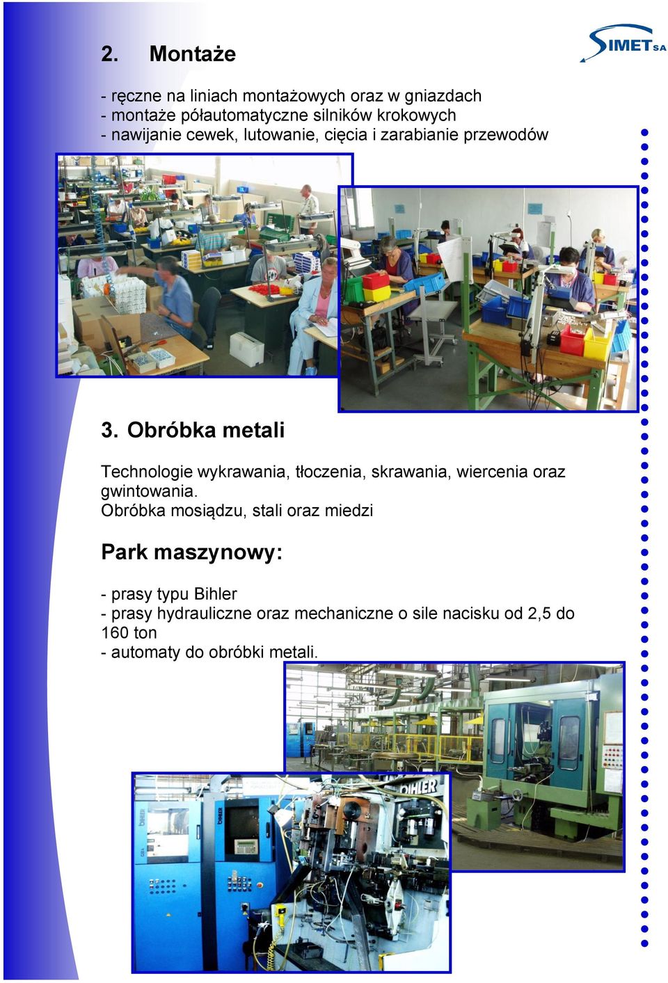 Obróbka metali Technologie wykrawania, tłoczenia, skrawania, wiercenia oraz gwintowania.