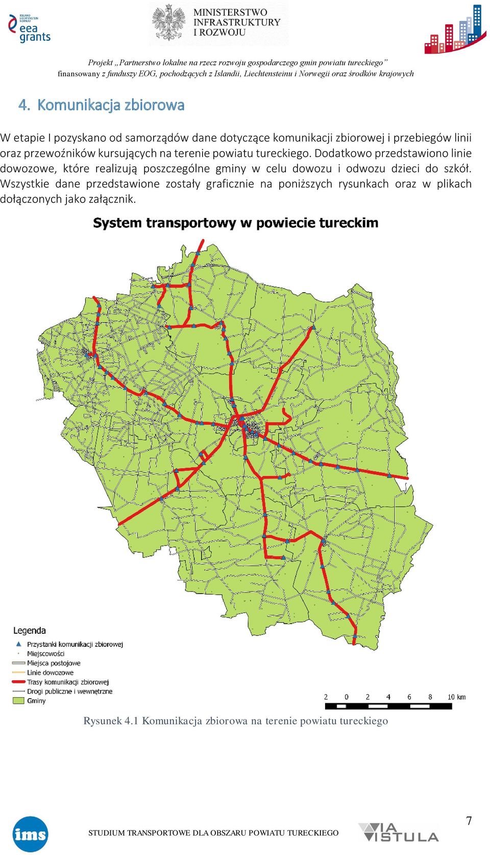 Dodatkowo przedstawiono linie dowozowe, które realizują poszczególne gminy w celu dowozu i odwozu dzieci do szkół.