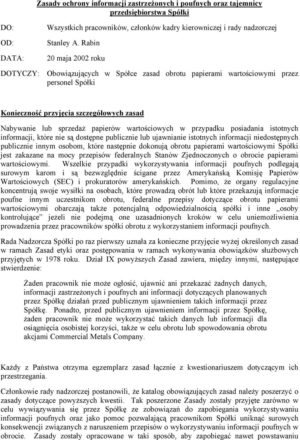 wartościowych w przypadku posiadania istotnych informacji, które nie są dostępne publicznie lub ujawnianie istotnych informacji niedostępnych publicznie innym osobom, które następnie dokonują obrotu