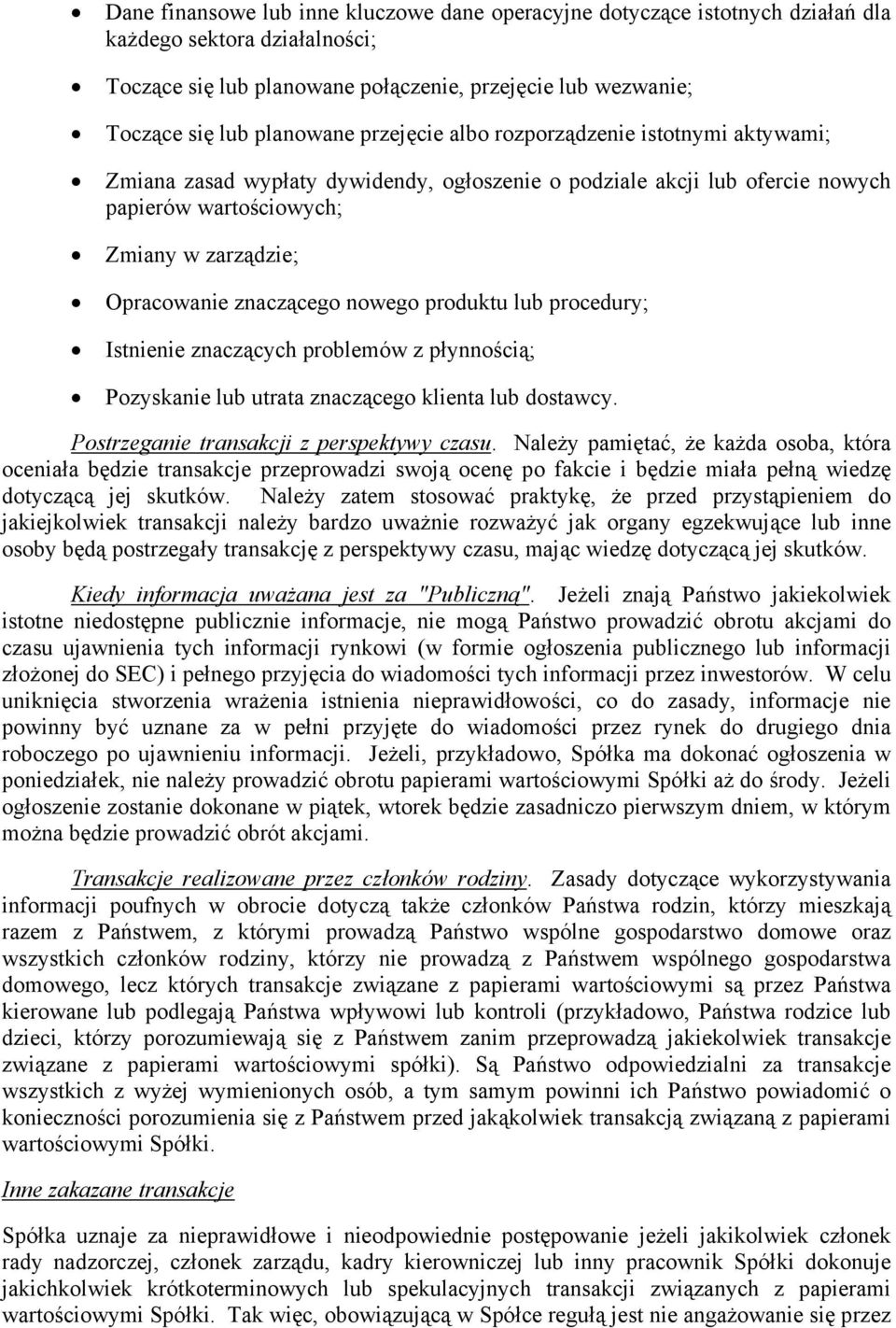 nowego produktu lub procedury; Istnienie znaczących problemów z płynnością; Pozyskanie lub utrata znaczącego klienta lub dostawcy. Postrzeganie transakcji z perspektywy czasu.