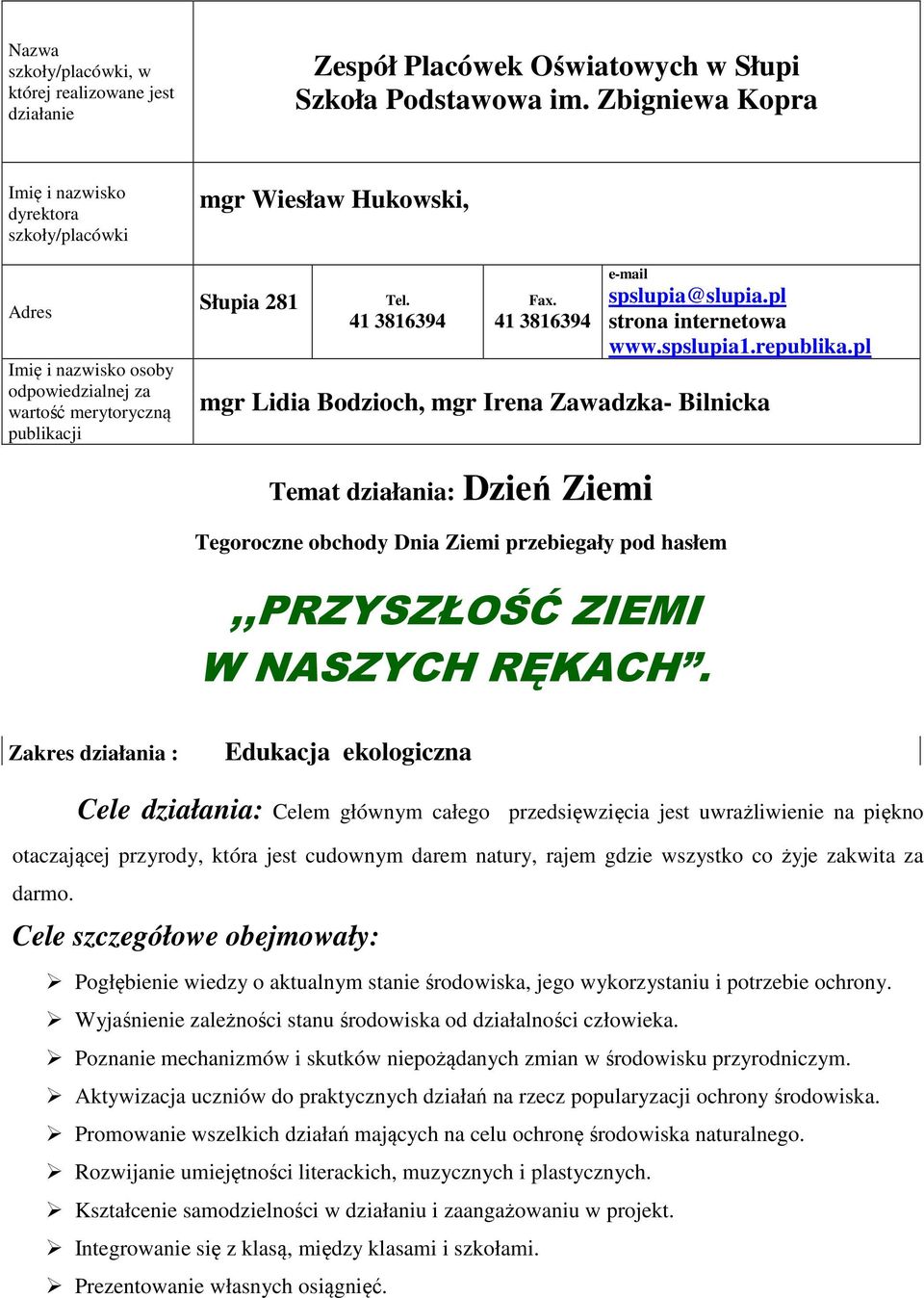 41 3816394 e-mail spslupia@slupia.pl strona internetowa www.spslupia1.republika.