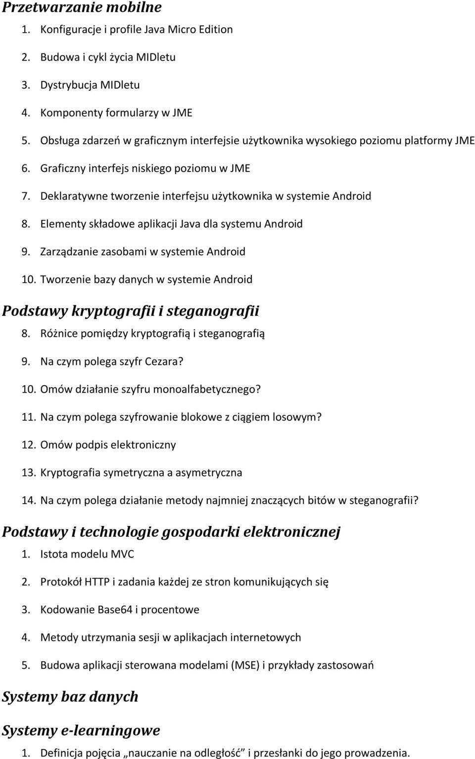 Deklaratywne tworzenie interfejsu użytkownika w systemie Android 8. Elementy składowe aplikacji Java dla systemu Android 9. Zarządzanie zasobami w systemie Android 10.