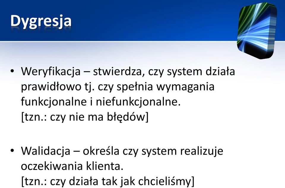 [tzn.: czy nie ma błędów] Walidacja określa czy system