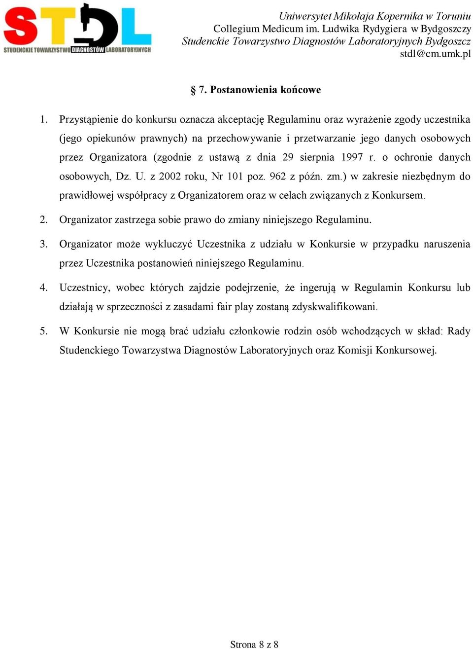 ustawą z dnia 29 sierpnia 1997 r. o ochronie danych osobowych, Dz. U. z 2002 roku, Nr 101 poz. 962 z późn. zm.