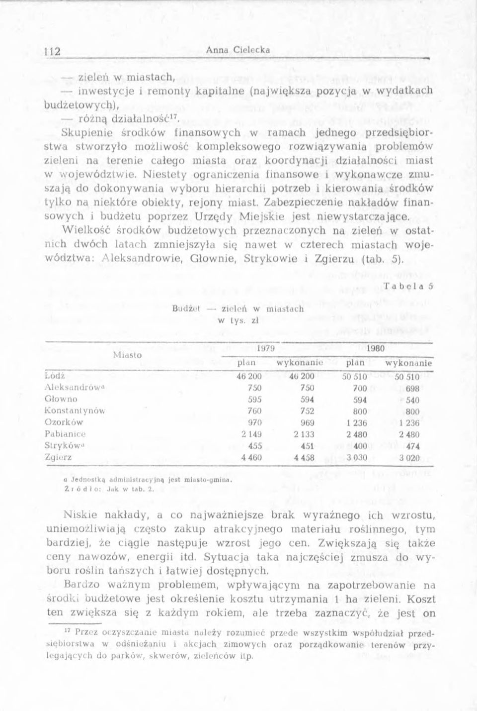 miast w w ojew ództw ie. N iestety ograniczenia finansow e i w y k o n aw cze zm u- szają do dokonyw ania w yboru hierarchii potrzeb i kierow ania środków tylko na n iektóre obiekty, rejony miast.