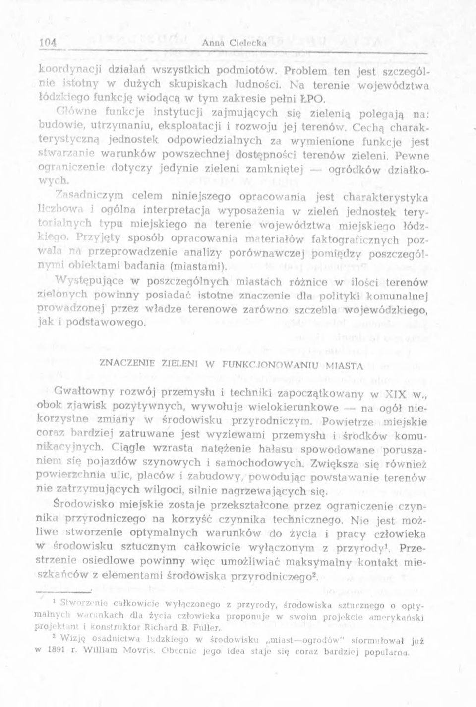 G łów ne funkcje instytucji zajm u jących się zielenią polegają na: budow ie, utrzym aniu, eksploatacji i rozw oju jej terenów.