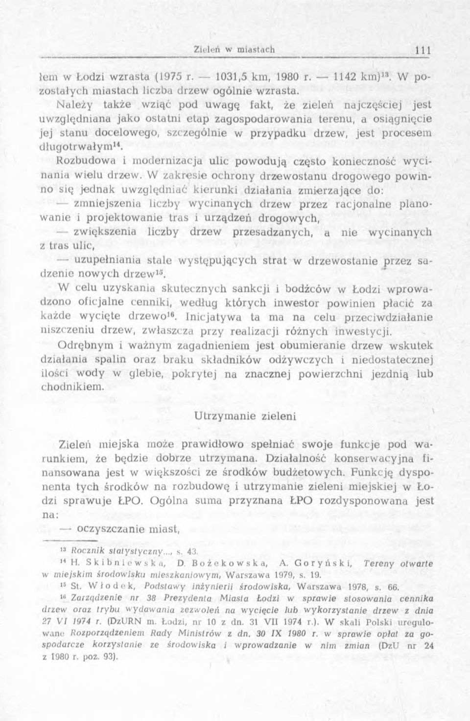 procesem d łu g o trw ały m 14. Rozbudowa i m odernizacja ulic p o w o d u ją często konieczność w y c i- nania wielu drzew.