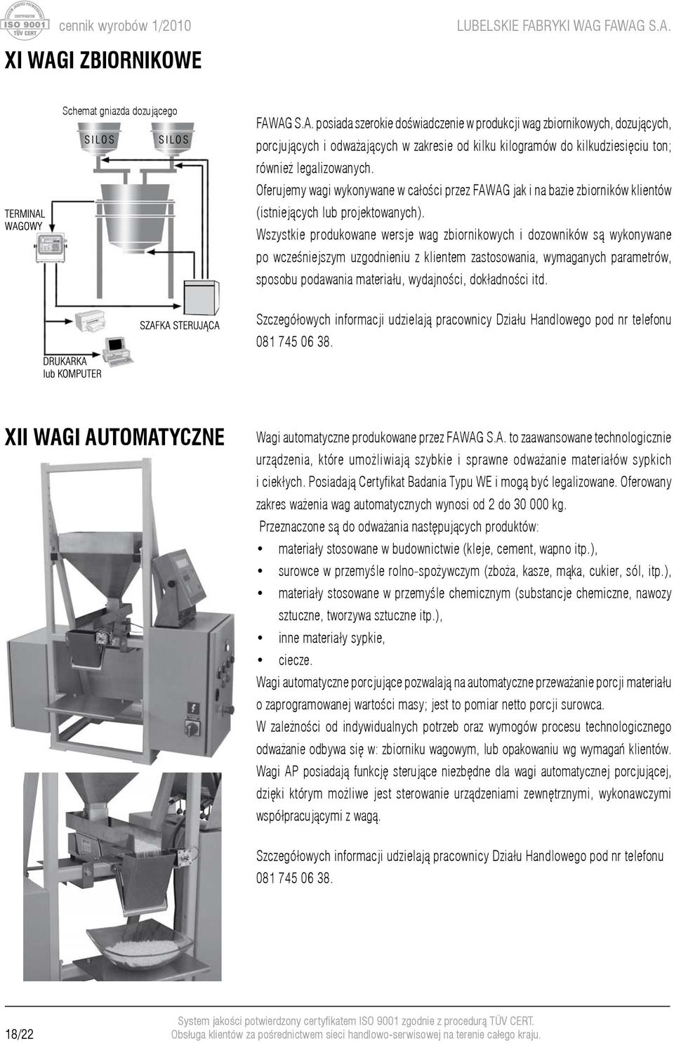 Oferujemy wagi wykonywane w całości przez FAWAG jak i na bazie zbiorników klientów (istniejących lub projektowanych).