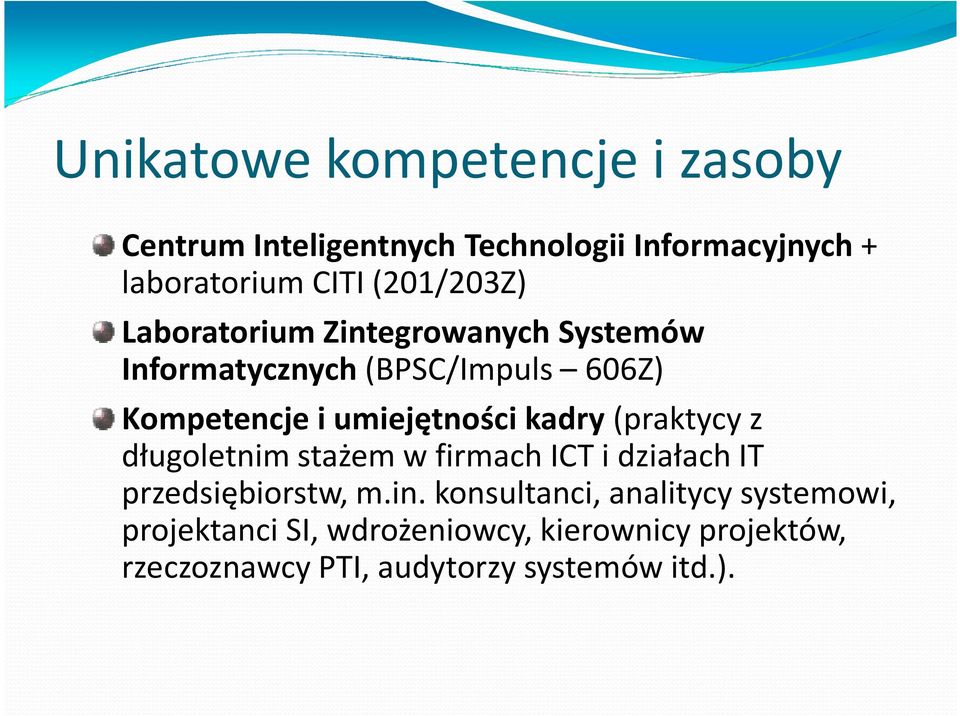 umiejętności kadry(praktycy z długoletnim stażem w firmach ICT i działach IT przedsiębiorstw, m.in.