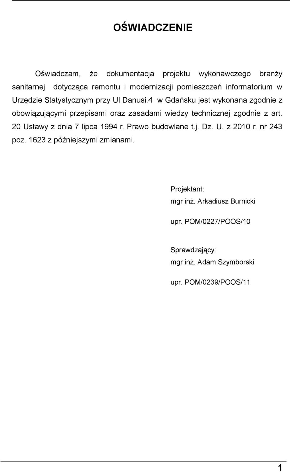 4 w Gdańsku jest wykonana zgodnie z obowiązującymi przepisami oraz zasadami wiedzy technicznej zgodnie z art.