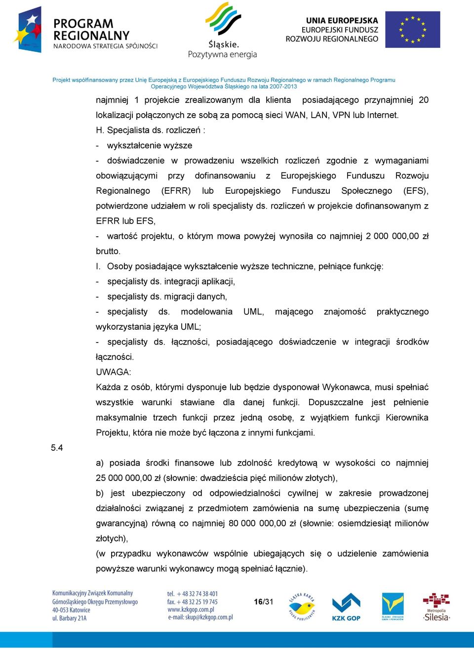 Europejskiego Funduszu Społecznego (EFS), potwierdzone udziałem w roli specjalisty ds.
