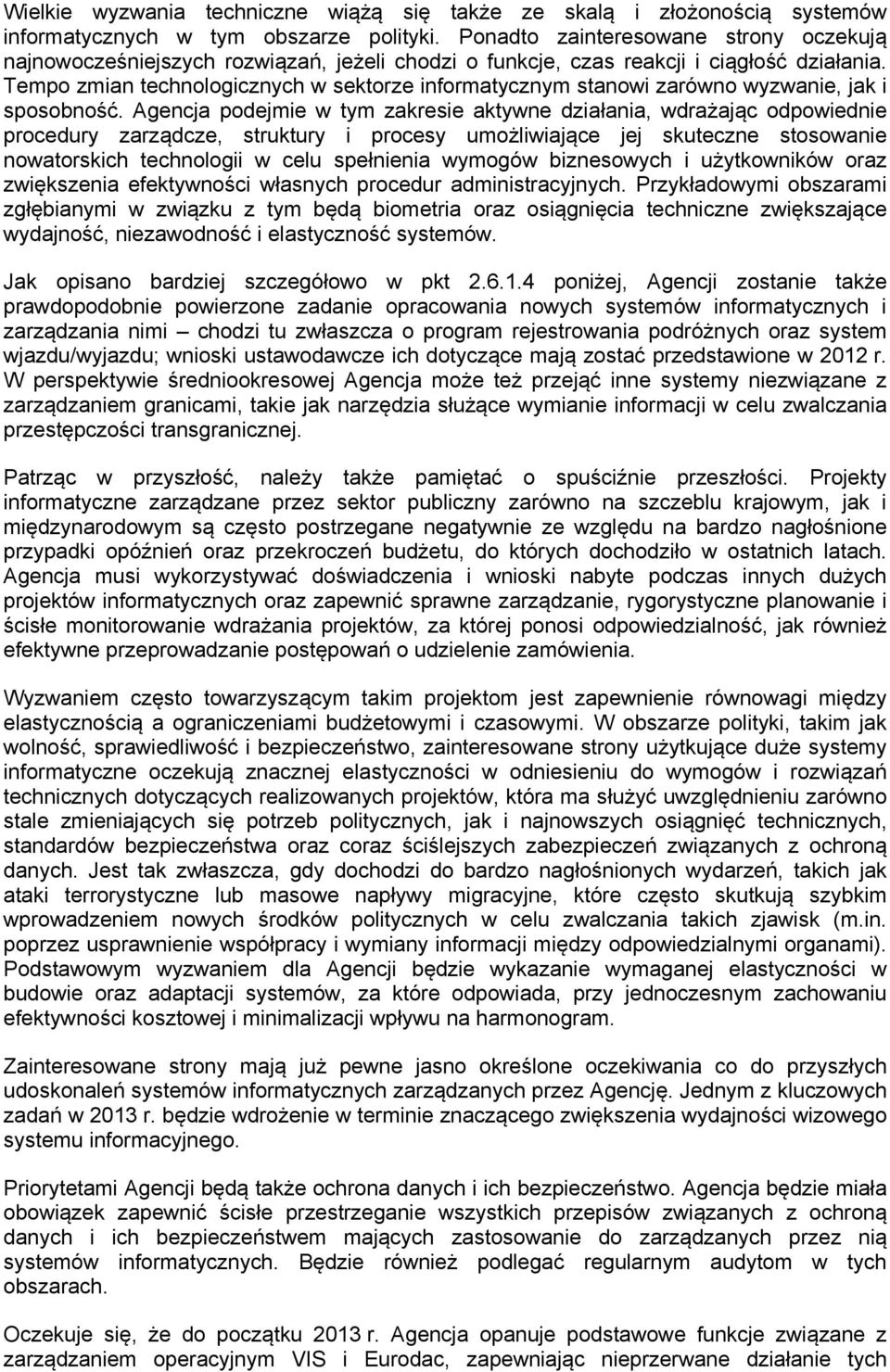 Tempo zmian technologicznych w sektorze informatycznym stanowi zarówno wyzwanie, jak i sposobność.