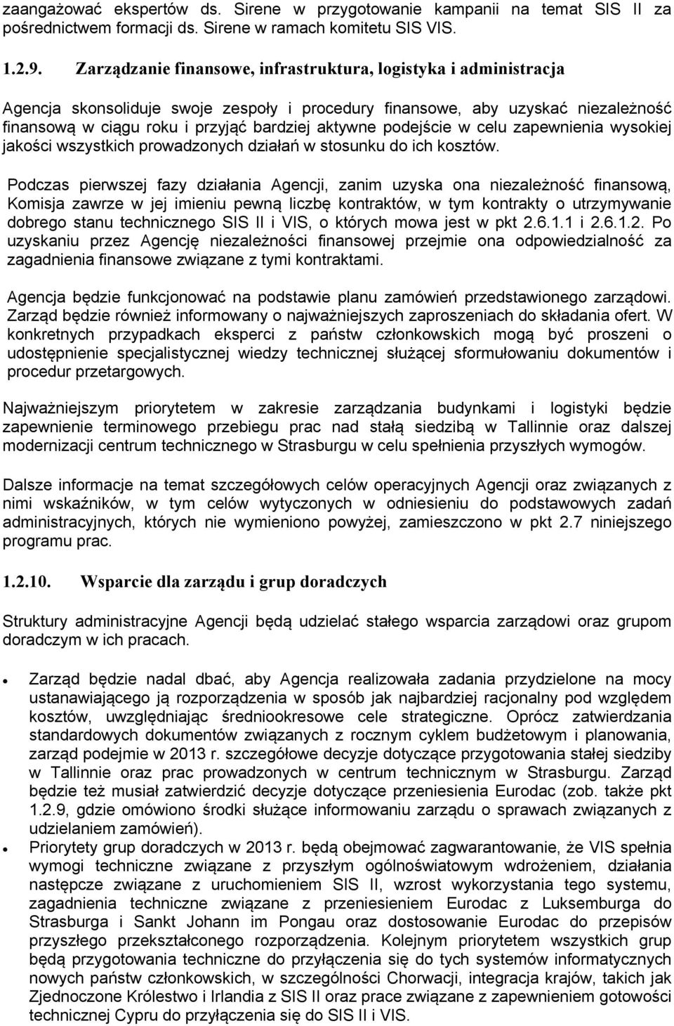 podejście w celu zapewnienia wysokiej jakości wszystkich prowadzonych działań w stosunku do ich kosztów.