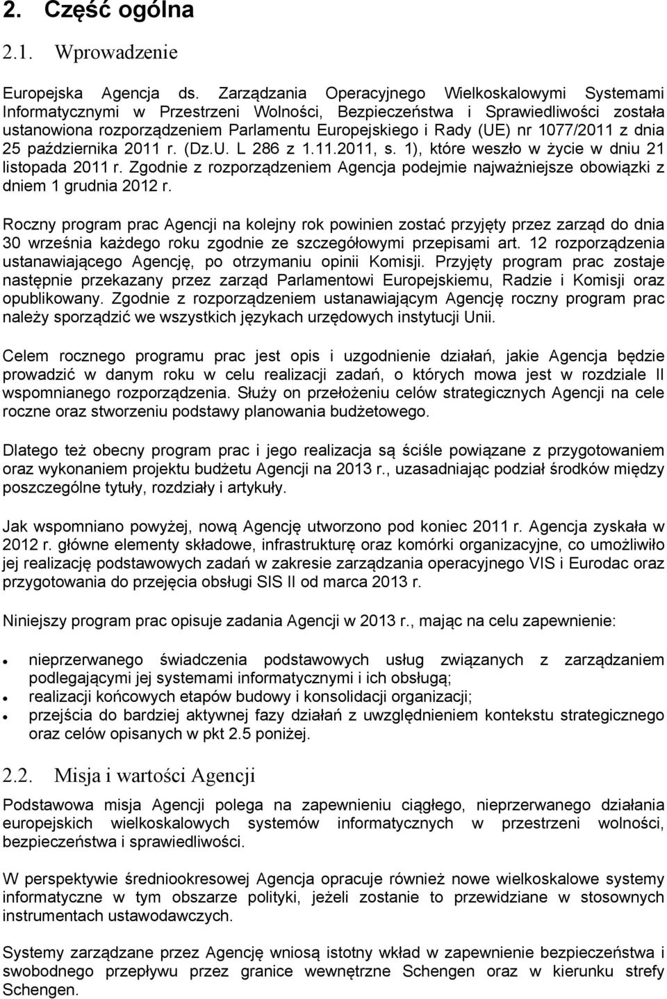 1077/2011 z dnia 25 października 2011 r. (Dz.U. L 286 z 1.11.2011, s. 1), które weszło w życie w dniu 21 listopada 2011 r.