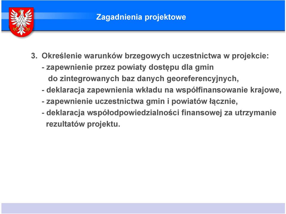 dostępu dla gmin do zintegrowanych baz danych georeferencyjnych, - deklaracja zapewnienia