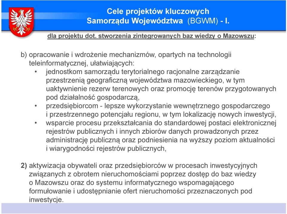 zarządzanie przestrzenią geograficzną województwa mazowieckiego, w tym uaktywnienie rezerw terenowych oraz promocję terenów przygotowanych pod działalność gospodarczą, przedsiębiorcom - lepsze