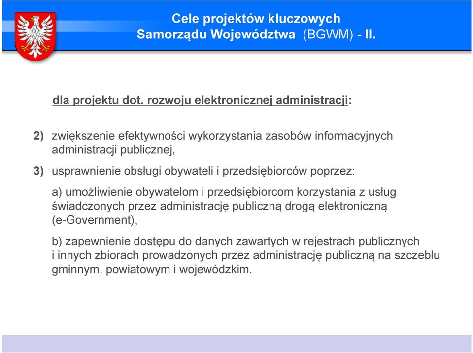 obsługi obywateli i przedsiębiorców ę poprzez: p a) umożliwienie obywatelom i przedsiębiorcom korzystania z usług świadczonych przez administrację