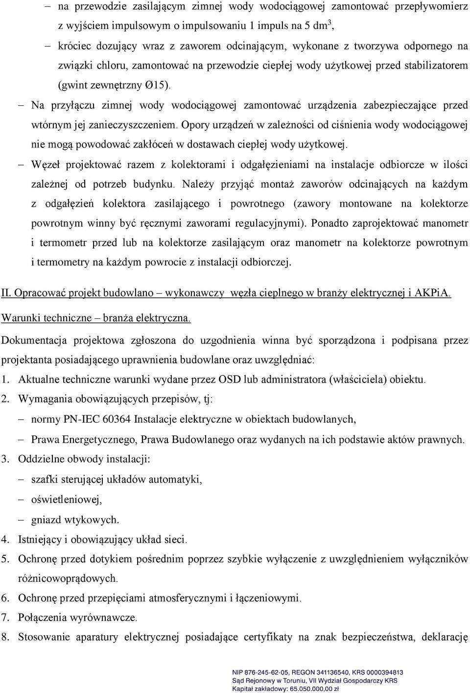 Na przyłączu zimnej wody wodociągowej zamontować urządzenia zabezpieczające przed wtórnym jej zanieczyszczeniem.