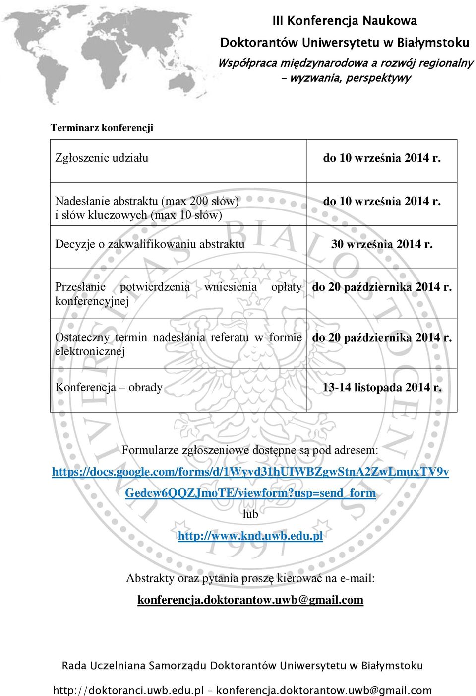 Ostateczny termin nadesłania referatu w formie elektronicznej do 20 października 2014 r. Konferencja obrady 13-14 listopada 2014 r.