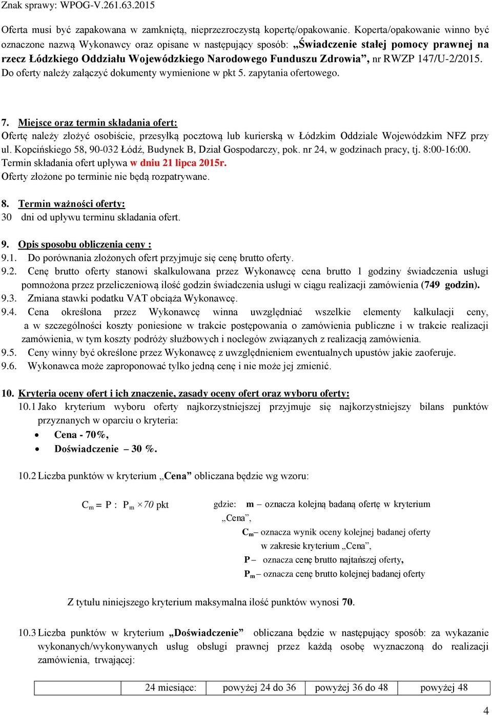 RWZP 147/U-2/2015. Do oferty należy załączyć dokumenty wymienione w pkt 5. zapytania ofertowego. 7.