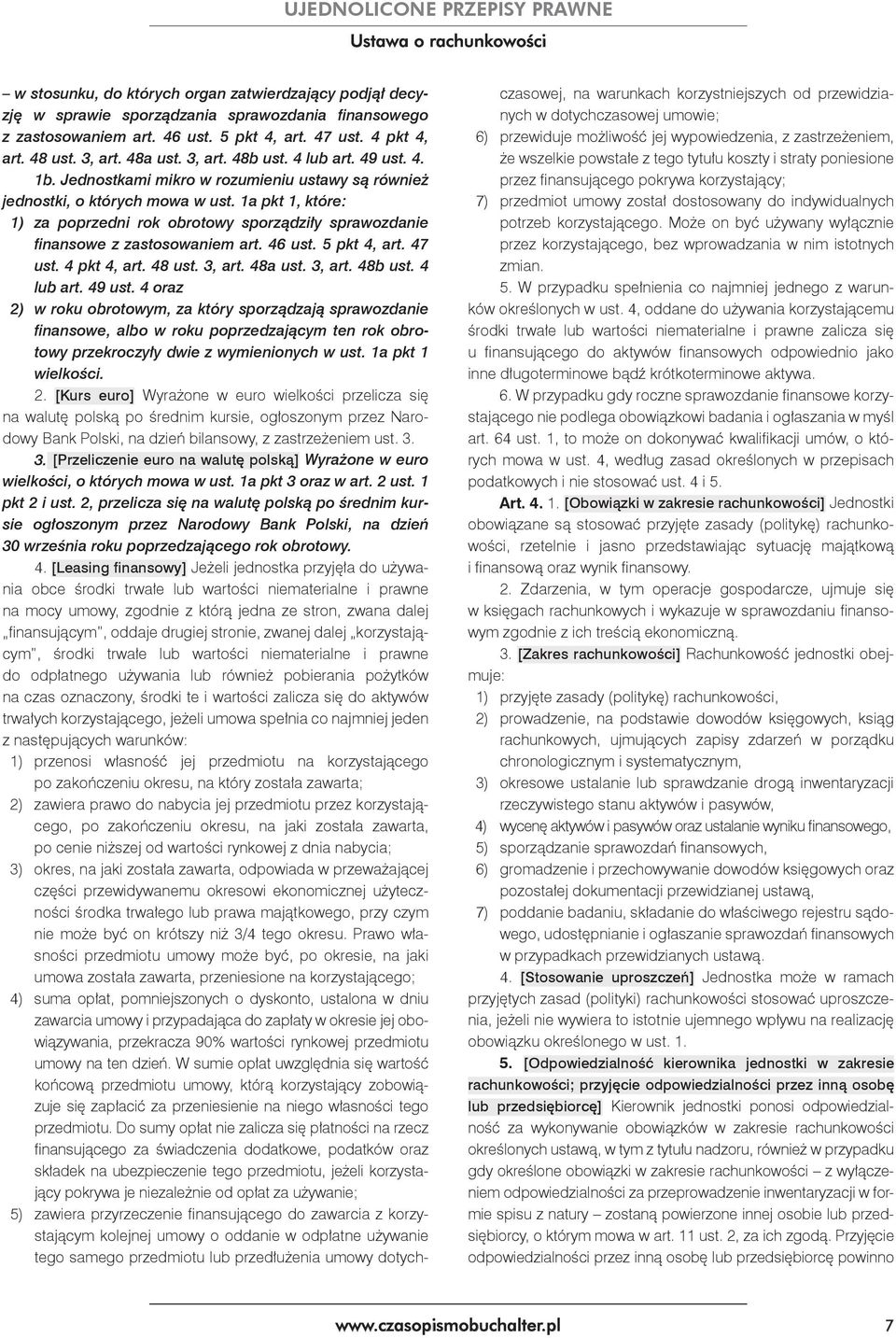 1a pkt 1, które: 1) za poprzedni rok obrotowy sporządziły sprawozdanie finansowe z zastosowaniem art. 46 ust. 5 pkt 4, art. 47 ust. 4 pkt 4, art. 48 ust. 3, art. 48a ust. 3, art. 48b ust. 4 lub art.