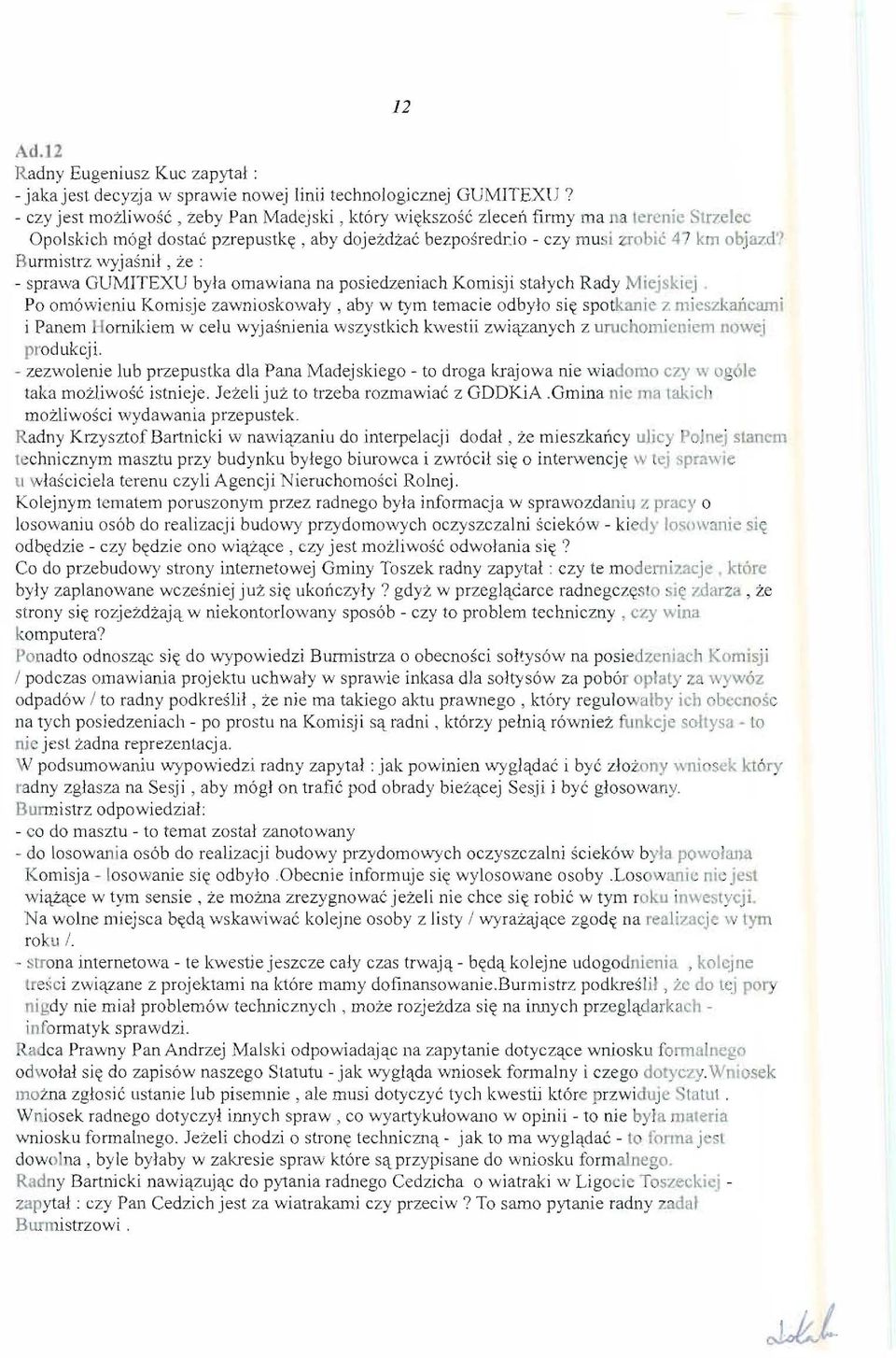 io - ezy musi zrobu: 47 km objud'/ Burmistrz wyjasnil, ze : - sprawa GUMITEXU byla omawiana na posiecizeniach Komisji stalych Rady Miejskiej.