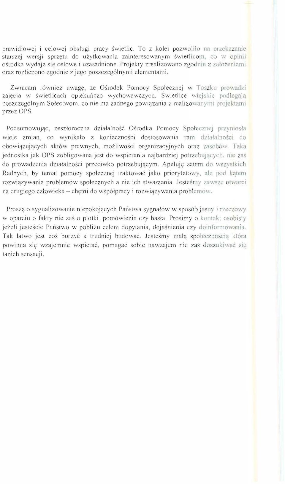 Zwracalll r6wni ez uwagy, ze Osrodek r omoey Spolecznej w Toszkll prowadzi zai<;ci a w swietlicach opieklili ezo wychowawczych. Swietii ce w icj,kie r(ld l cga.i~ poslczcg6 1nym So!ectwom.