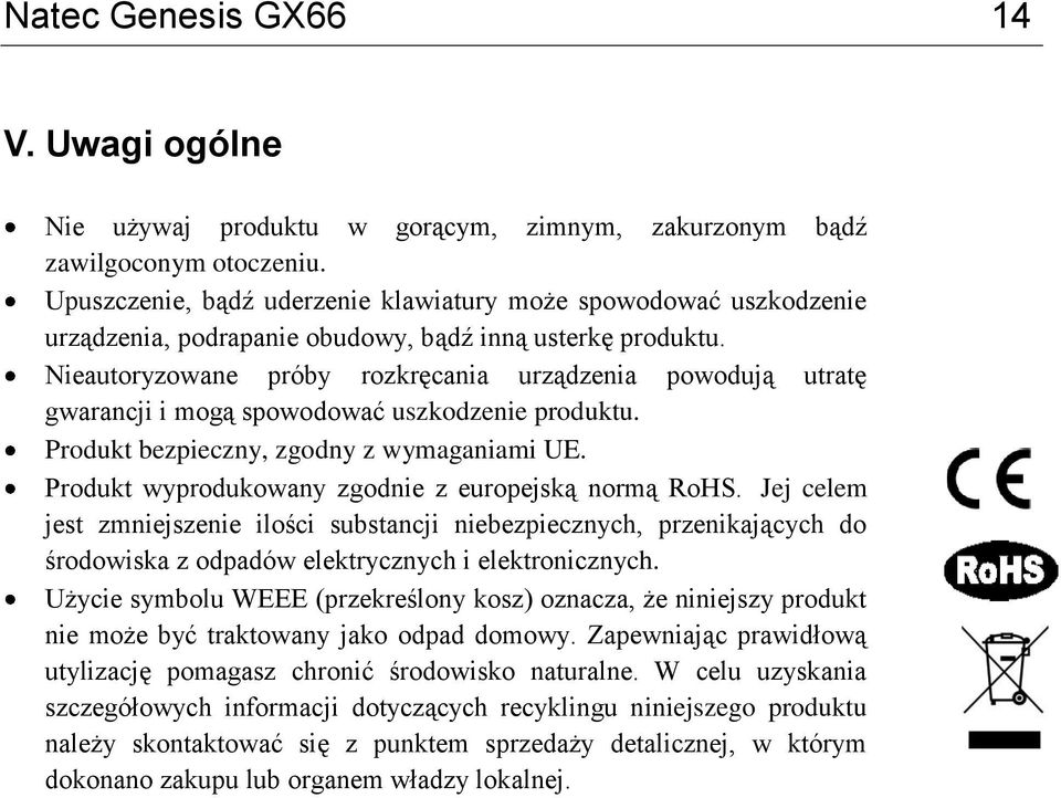 Nieautoryzowane próby rozkręcania urządzenia powodują utratę gwarancji i mogą spowodować uszkodzenie produktu. Produkt bezpieczny, zgodny z wymaganiami UE.