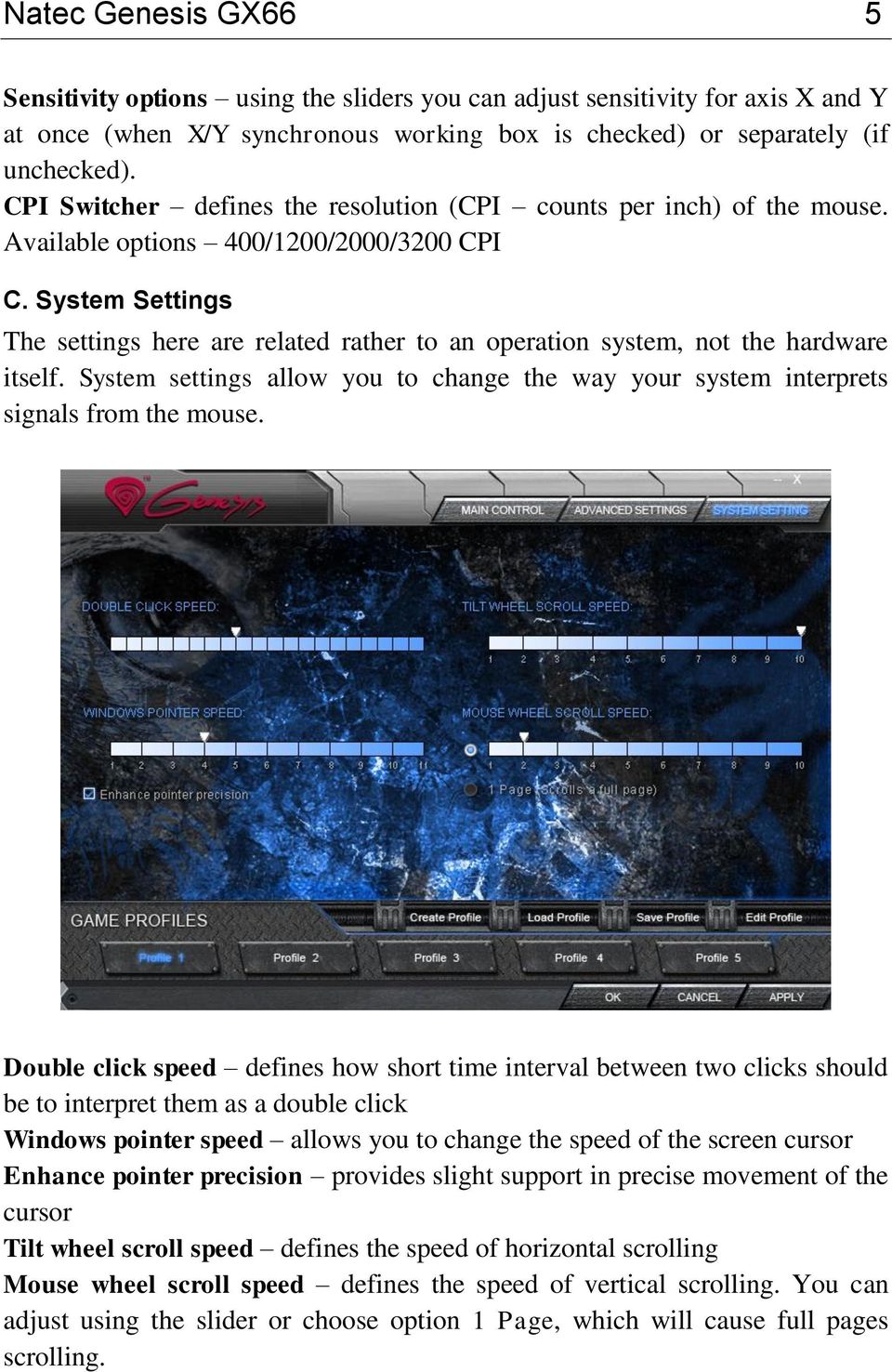 System Settings The settings here are related rather to an operation system, not the hardware itself. System settings allow you to change the way your system interprets signals from the mouse.
