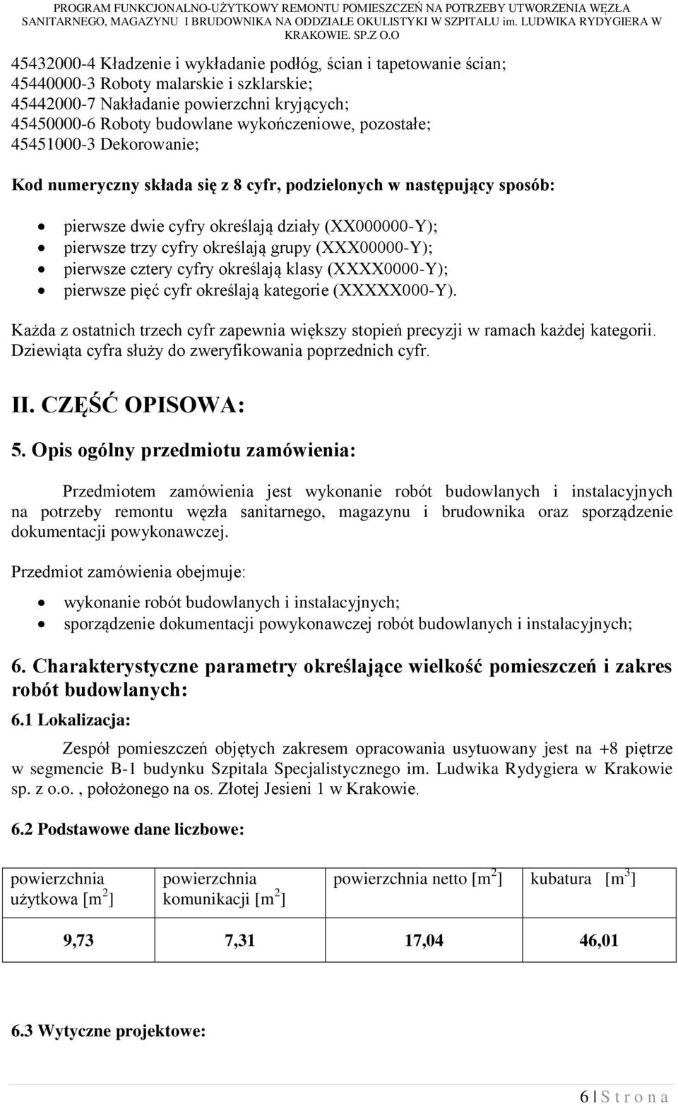 (XXX00000-Y); pierwsze cztery cyfry określają klasy (XXXX0000-Y); pierwsze pięć cyfr określają kategorie (XXXXX000-Y).