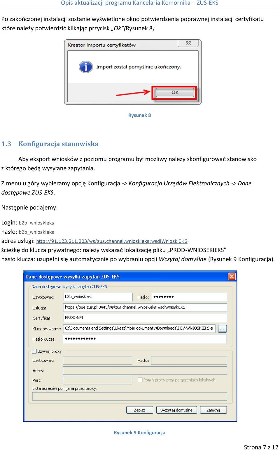 Z menu u góry wybieramy opcję Konfiguracja -> Konfiguracja Urzędów Elektronicznych -> Dane dostępowe ZUS-EKS.