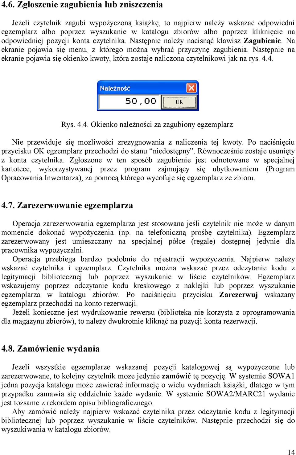 Następnie na ekranie pojawia się okienko kwoty, która zostaje naliczona czytelnikowi jak na rys. 4.