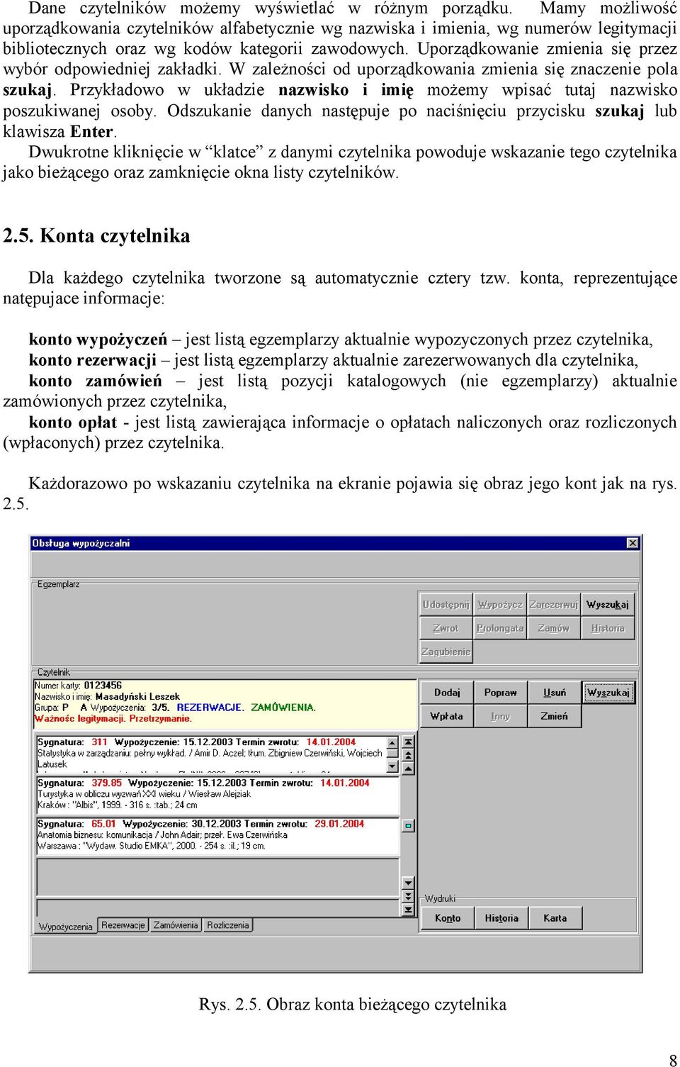 Uporządkowanie zmienia się przez wybór odpowiedniej zakładki. W zależności od uporządkowania zmienia się znaczenie pola szukaj.