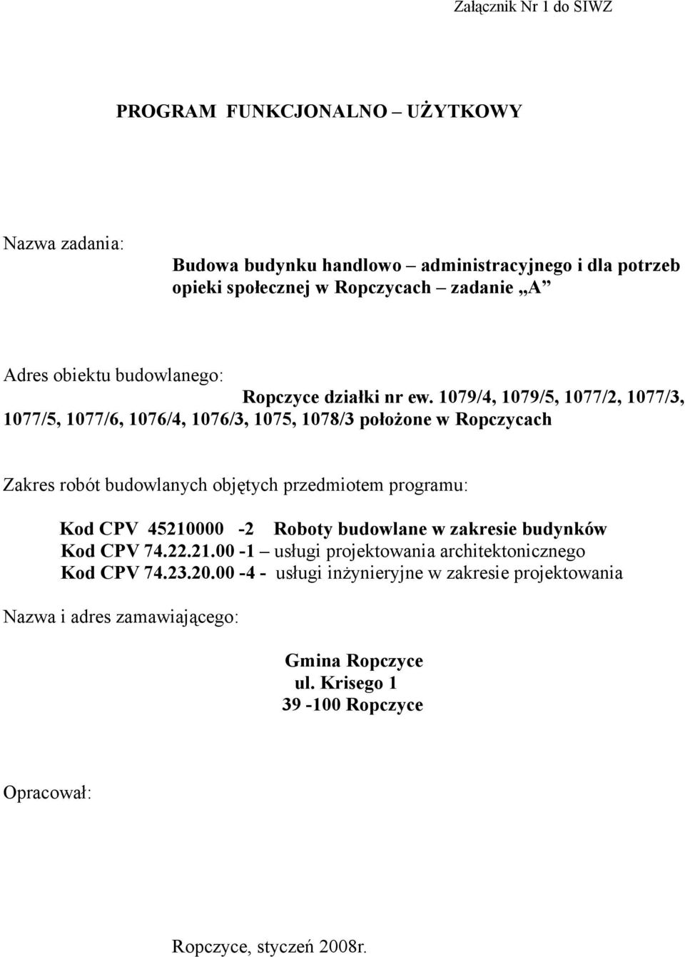 1079/4, 1079/5, 1077/2, 1077/3, 1077/5, 1077/6, 1076/4, 1076/3, 1075, 1078/3 położone w Ropczycach Zakres robót budowlanych objętych przedmiotem programu: Kod CPV