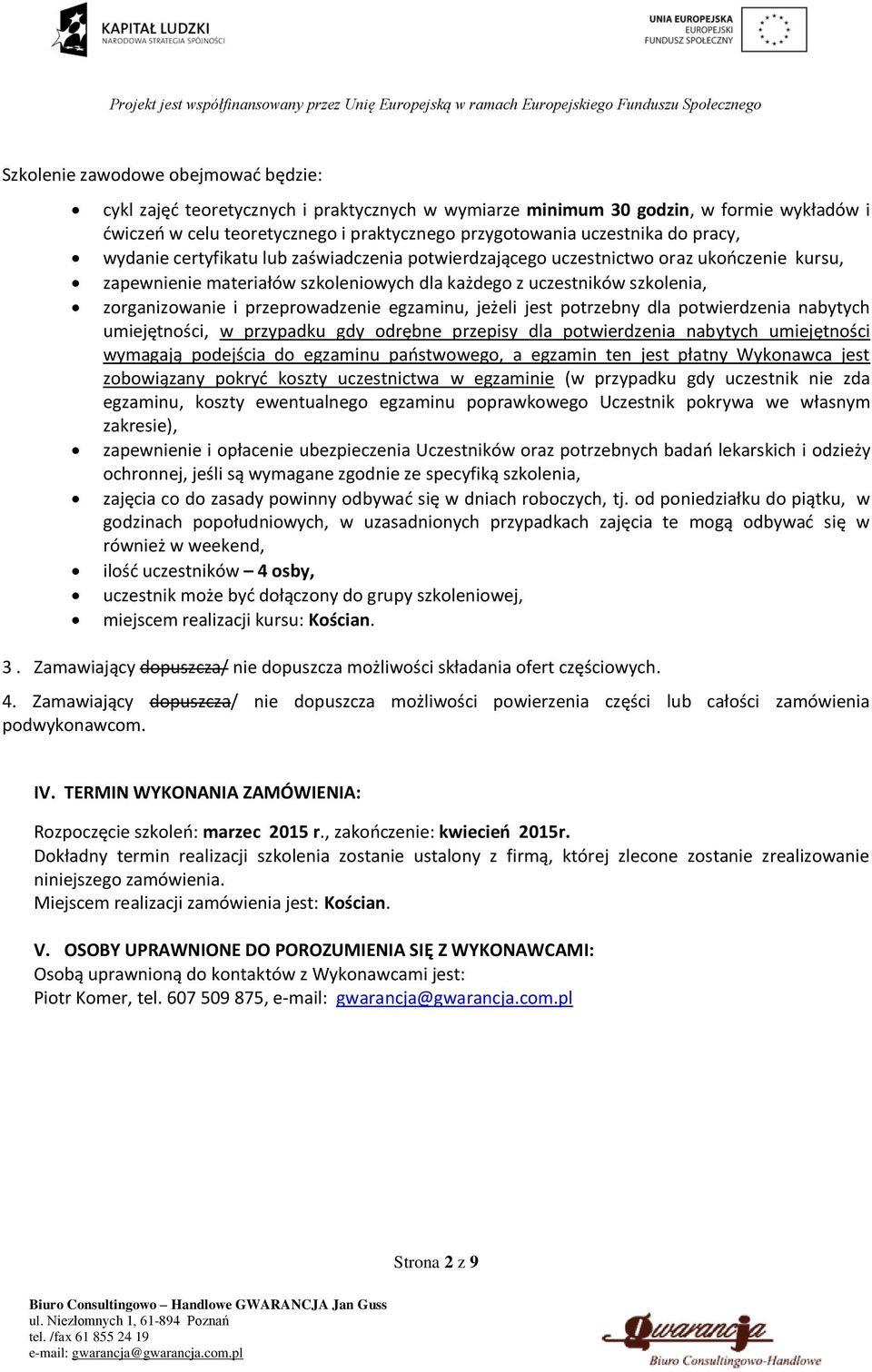 przeprowadzenie egzaminu, jeżeli jest potrzebny dla potwierdzenia nabytych umiejętności, w przypadku gdy odrębne przepisy dla potwierdzenia nabytych umiejętności wymagają podejścia do egzaminu