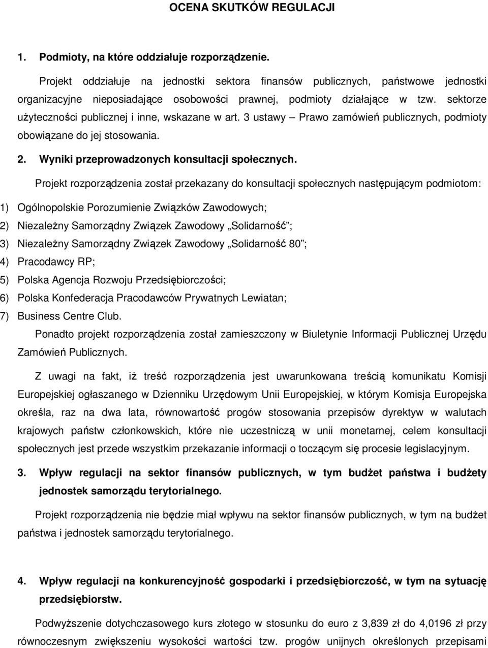 sektorze użyteczności publicznej i inne, wskazane w art. 3 ustawy Prawo zamówień publicznych, podmioty obowiązane do jej stosowania. 2. Wyniki przeprowadzonych konsultacji społecznych.