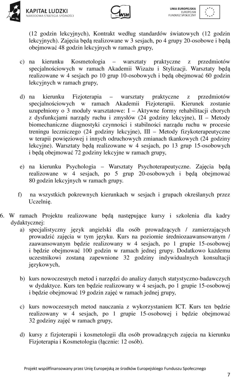 ramach Akademii Wizażu i Stylizacji.