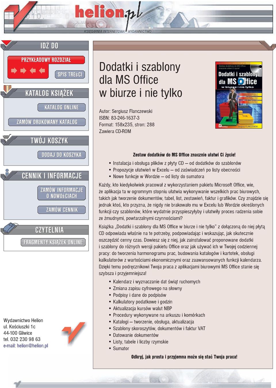 Instalacja i obs³uga plików z p³yty CD od dodatków do szablonów Propozycje u³atwieñ w Excelu od zaœwiadczeñ po listy obecnoœci Nowe funkcje w Wordzie od listy do sumatora Ka dy, kto kiedykolwiek