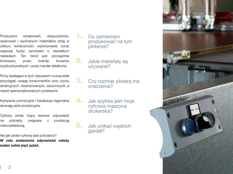 Firmy działające w tych obszarach muszą stale przyciągać uwagę konsumentów przy użyciu atrakcyjnych, dostosowanych, sezonowych, a nawet spersonalizowanych przekazów.