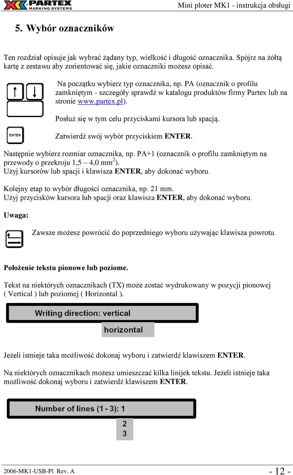 Posłuż się w tym celu przyciskami kursora lub spacją. Zatwierdź swój wybór przyciskiem ENTER. Następnie wybierz rozmiar oznacznika, np.