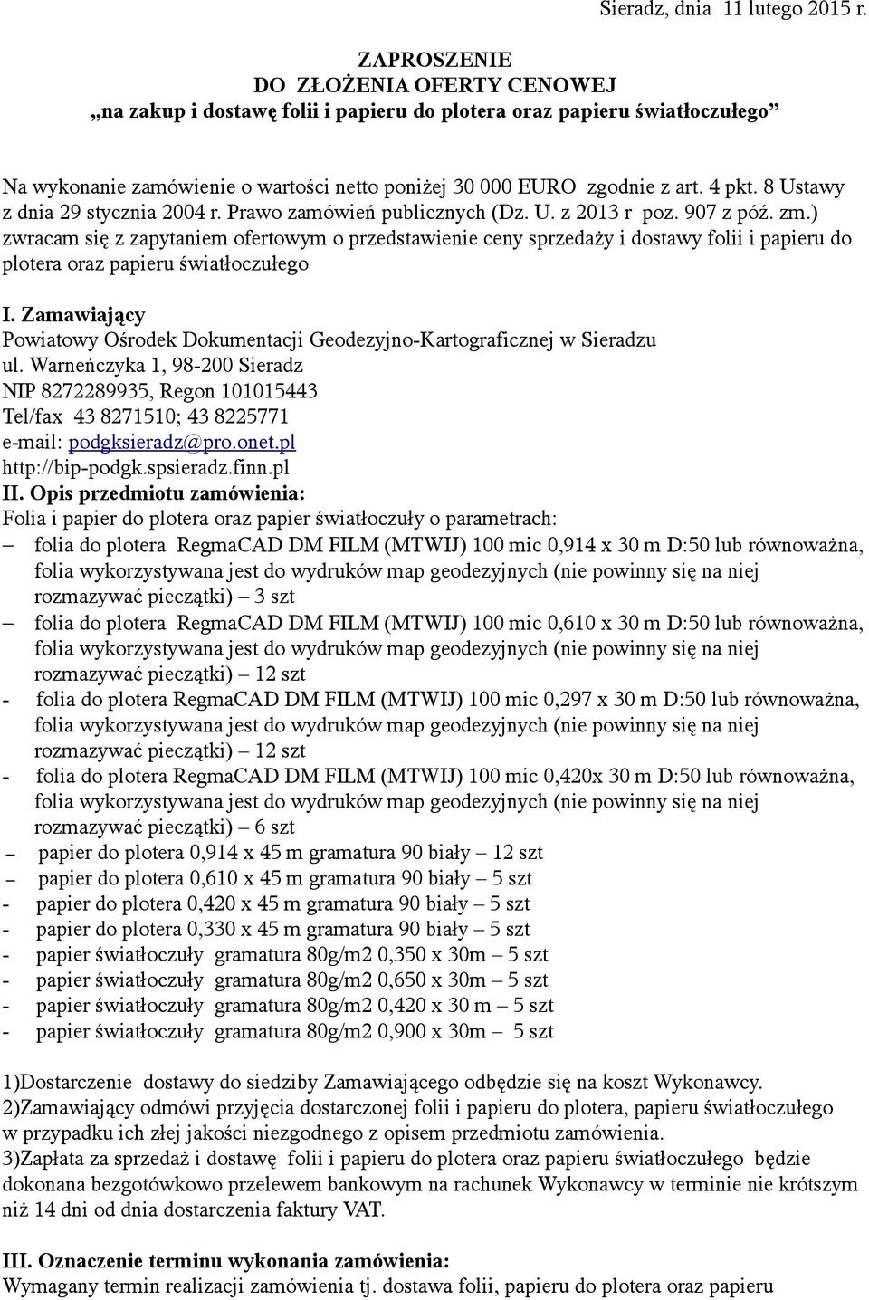 8 Ustawy z dnia 29 stycznia 2004 r. Prawo zamówień publicznych (Dz. U. z 2013 r poz. 907 z póź. zm.