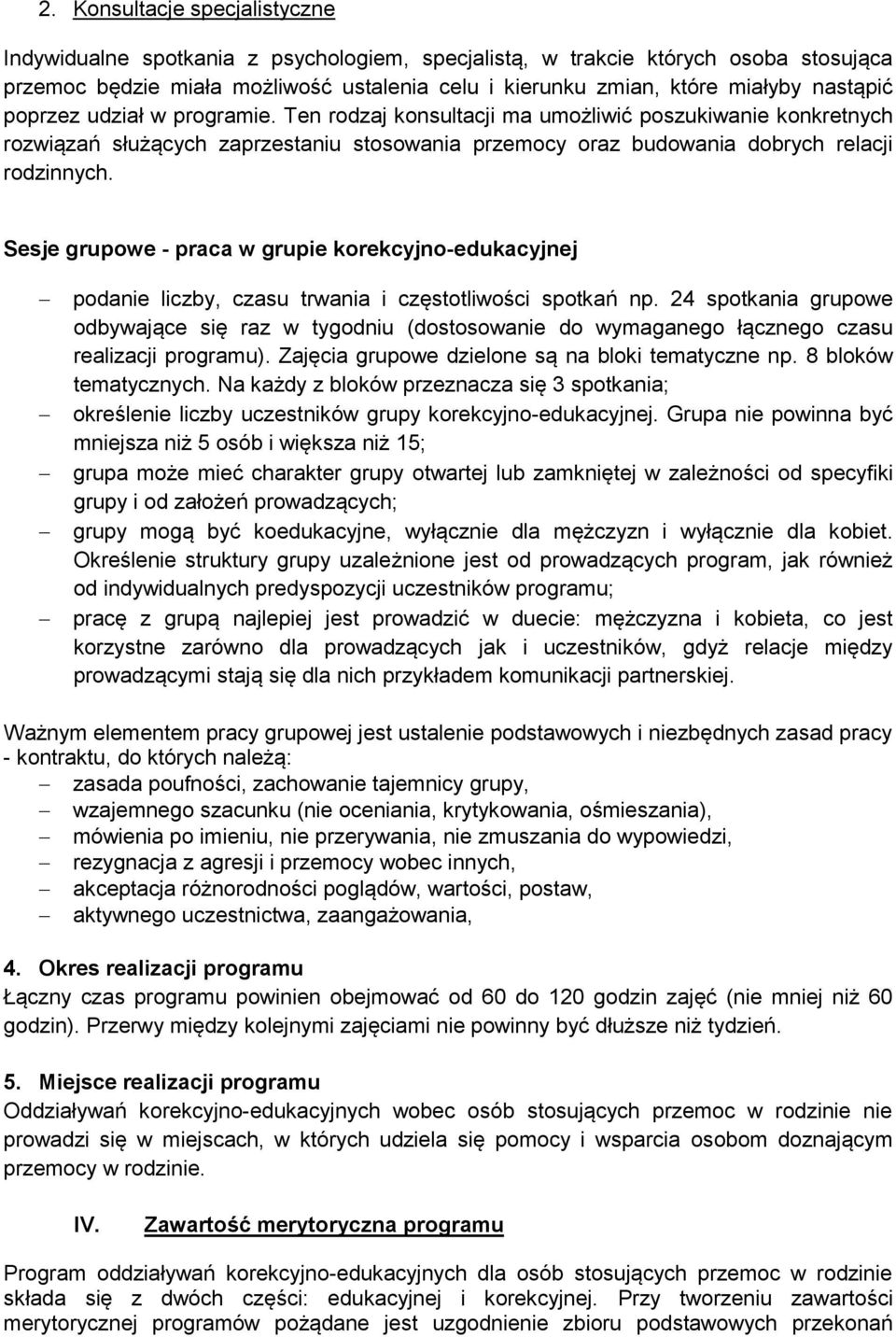 Sesje grupowe - praca w grupie korekcyjno-edukacyjnej podanie liczby, czasu trwania i częstotliwości spotkań np.