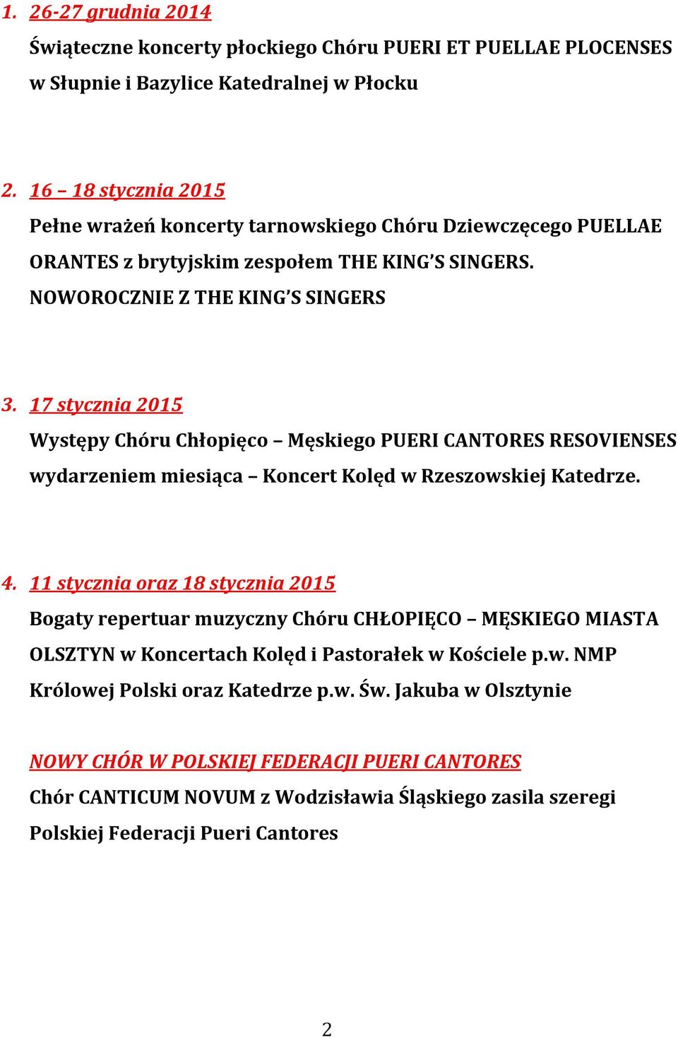 17 stycznia 2015 Występy Chóru Chłopięco Męskiego PUERI CANTORES RESOVIENSES wydarzeniem miesiąca Koncert Kolęd w Rzeszowskiej Katedrze. 4.