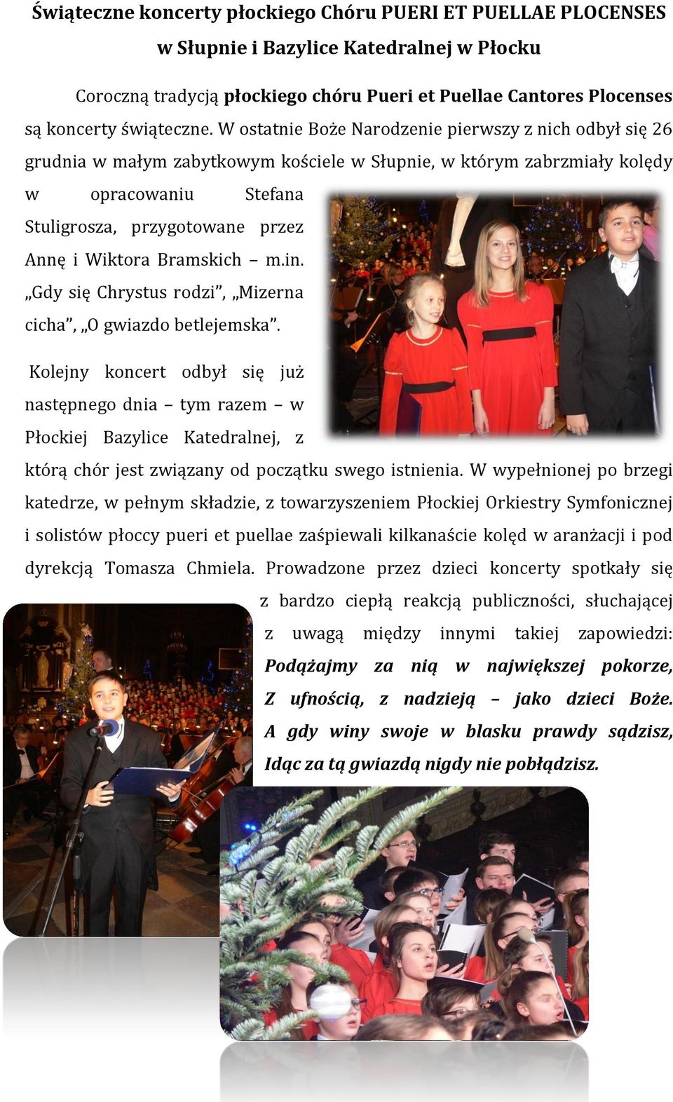 Bramskich m.in. Gdy się Chrystus rodzi, Mizerna cicha, O gwiazdo betlejemska.