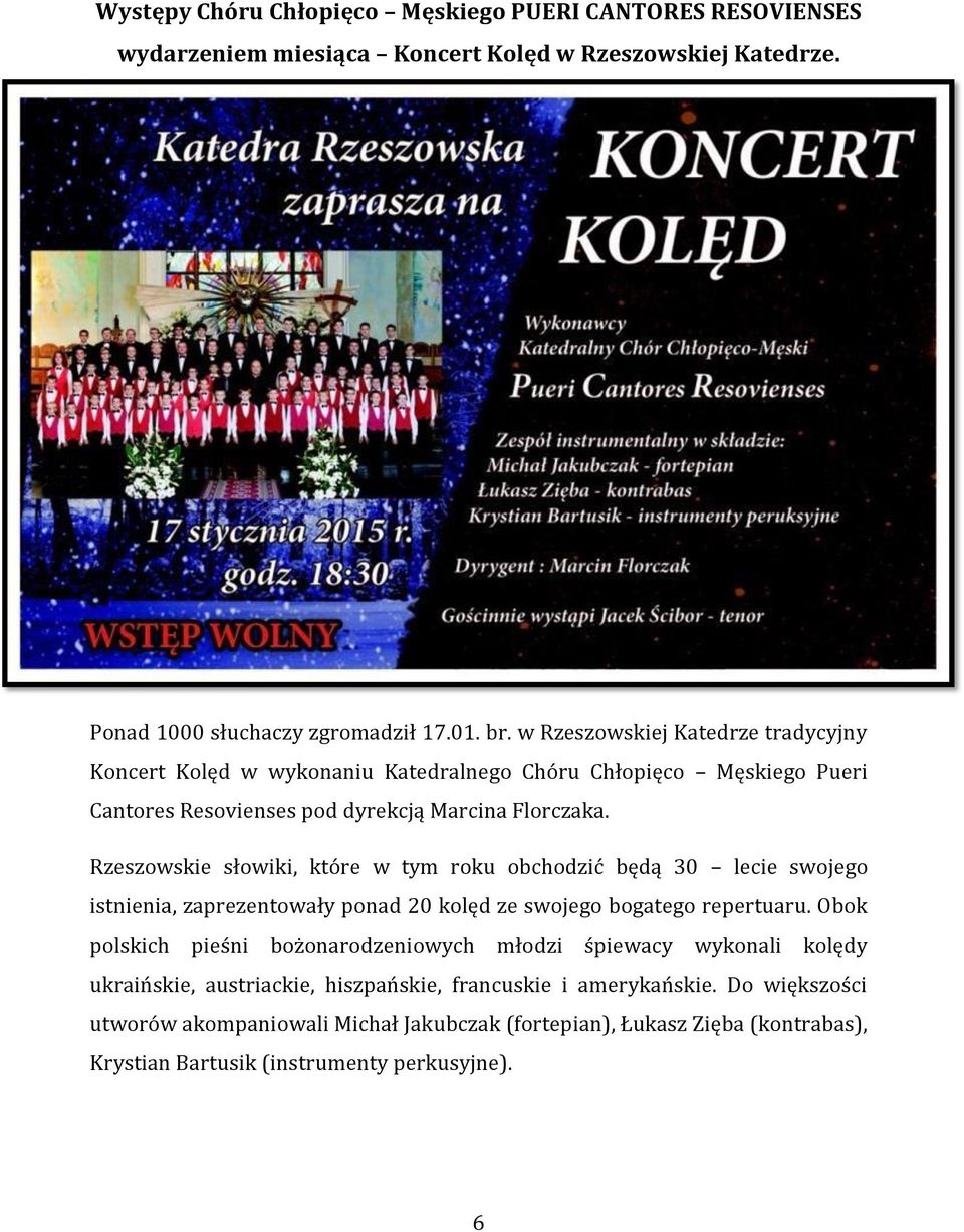 Rzeszowskie słowiki, które w tym roku obchodzić będą 30 lecie swojego istnienia, zaprezentowały ponad 20 kolęd ze swojego bogatego repertuaru.