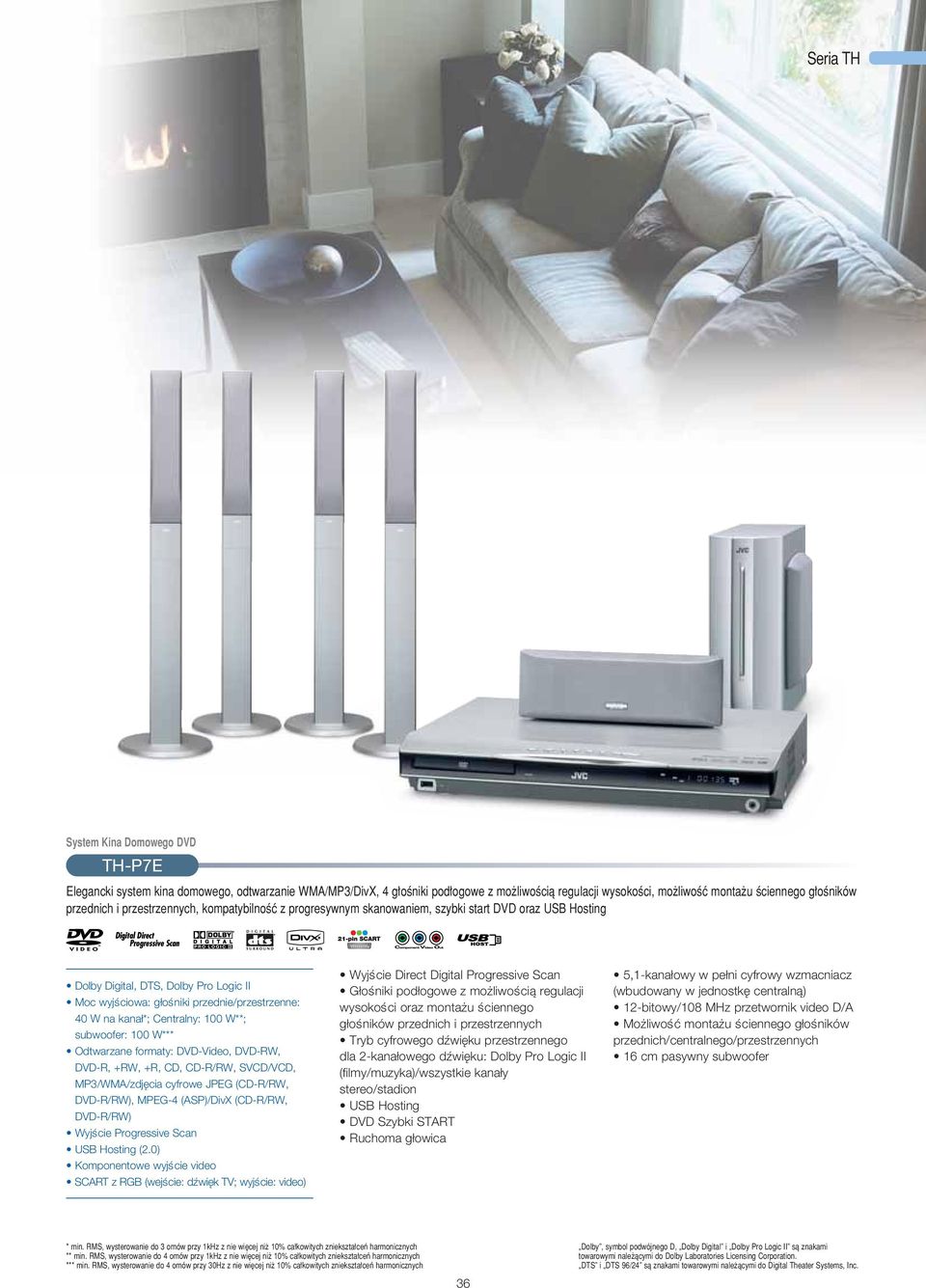 kana *; Centralny: 100 W**; subwoofer: 100 W*** Odtwarzane formaty: DVD-Video, DVD-RW, DVD-R, +RW, +R, CD, CD-R/RW, SVCD/VCD, MP3/WMA/zdj cia cyfrowe JPEG (CD-R/RW, DVD-R/RW), MPEG-4 (ASP)/DivX