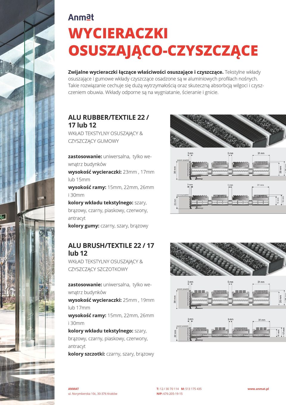ALU RUBBER/TEXTILE 22 / 17 lub 12 WKŁAD TEKSTYLNY OSUSZAJĄCY & CZYSZCZĄCY GUMOWY zastosowanie: uniwersalna, tylko wewnątrz budynków wysokość wycieraczki: 23mm, 17mm lub 15mm wysokość ramy: 15mm,