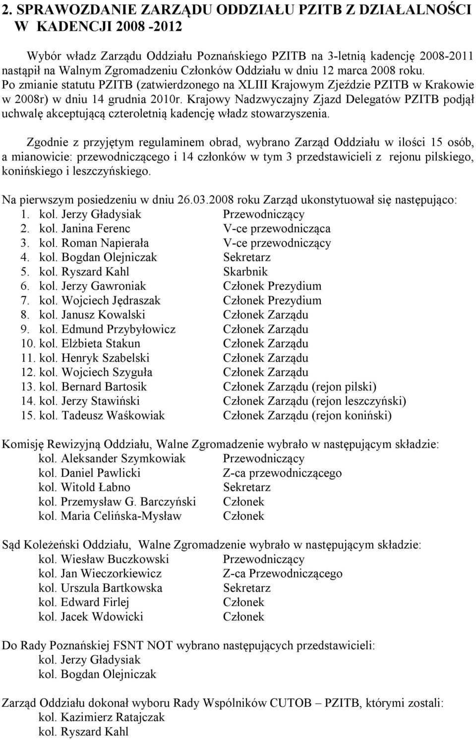 Krajowy Nadzwyczajny Zjazd Delegatów PZITB podjął uchwalę akceptującą czteroletnią kadencję władz stowarzyszenia.